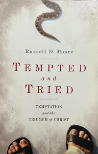 TEMPTED AND TRIED: TEMPTATION AND THE TRIUMPH OF CHRIST By Russell Moore *NEW* - Foto 1 di 2
