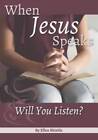 When Jesus Speaks: Will You Listen - Paperback By Shields, Ellen P - GOOD