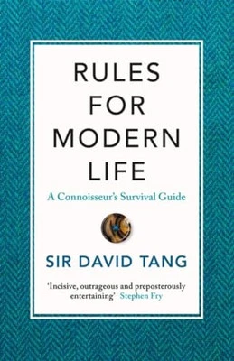 Rules for Modern Life: A Connoisseur's Survival Guide by Tang, Sir David Book - Image 1 of 2