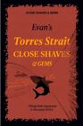 Evans Close Shaves And Gems   Book 1  Torres Strait Things That Happened In