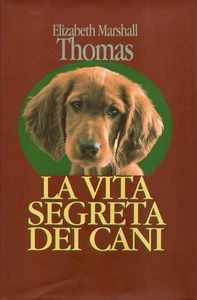 Elizabeth Marshall THOMAS La vita segreta dei cani Club Degli Editori 1 Ed 1994 - Foto 1 di 1