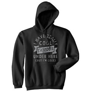 I Have Really Cool Tattoos Under Here But Im Cold Unisex Hoodie Funny Tattoo