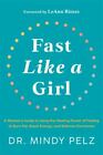 Fast Like a Girl: A Woman's Guide to Using the Healing Power Mindy Pelz Hardback