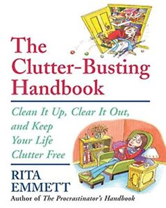 The Clutter-Busting Handbook: Clean It Up, Clear It Out, And Keep Your Life ...
