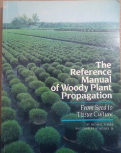 THE REFERENCE MANUAL OF WOODY PLANT PROPAGATION by Michael A Dirr - Paperback - Imagen 1 de 6