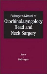 BALLENGER'S MANUAL OF OTORHINOLARYNGOLOGY HEAD AND NECK By James B. Snow *Mint*