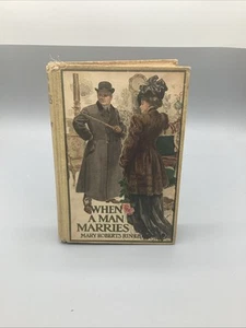 When A Man Marries by Mary Roberts Rinehart - 1st Edition 1909 - HC Illustrated - Picture 1 of 8
