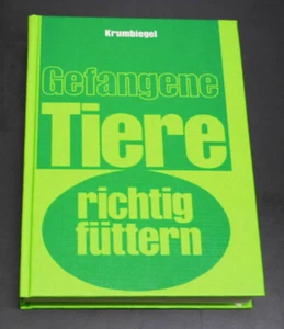 Gefangene Tiere richtig füttern, Dr.Dr.Ingo Krumbiegel, Tierernährungsratgeber - Bild 1 von 3