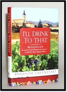 Chelminski / I'll Drink to That Beaujolais Geschichte Frankreich GESCHENKBARER Wein 1. Auflage - Bild 1 von 2