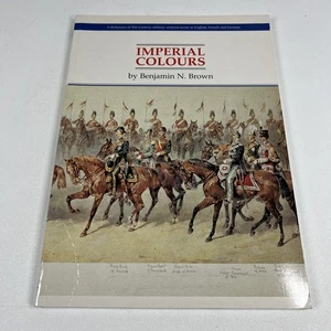 Imperial Colours Benjamin N Brown 19th Century Military Uniform Dictionary - Imagen 1 de 14