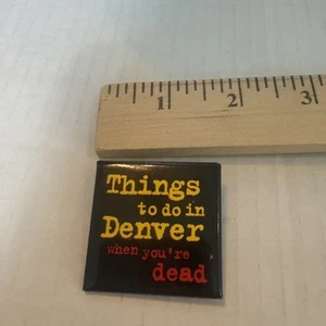 Things To Do In Denver When Your Dead Pin - Picture 1 of 4