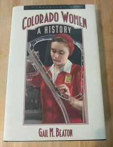 Colorado Women: A History by Gail M. Beaton, Signed First Printing (2012) - Imagen 1 de 4