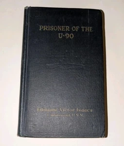 VERY RARE PRISONER OF THE U-90 HARDCOVER BOOK EDOUARD VICTOR ISAACS 1919 - Bild 1 von 4