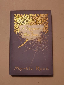 1910 Myrtle Reed "A Spinner In The Sun" - Cover Margaret Armstrong  - Picture 1 of 9
