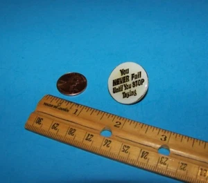 Vintage 1980's Pin  "You Never Fail Until You Stop Trying"  - Picture 1 of 2