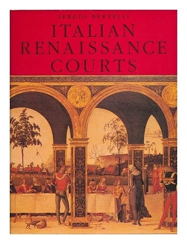 ITALIAN RENAISSANCE COURTS By Sergio Bertelli & Franco Cardini - Hardcover Mint - Image 1 of 1