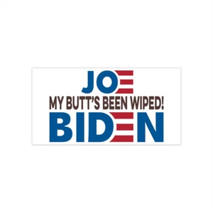 My Butt's Been Wiped Sleepy Joe Biden President Bumper Stickers - Picture 1 of 4