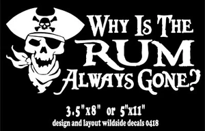 Why Is The Rum Always Gone? Decal with Pirate Skull Vinyl Sticker Funny Graphic  - Imagen 1 de 4