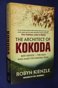 THE ARCHITECT OF KOKODA Robyn Kienzle BERT KIENZLE MADE KOKODA TRAIL oz png wwii - Picture 1 of 12