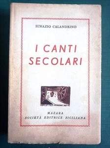 I canti secolari autografo Ignazio Calandrino Vicenza 1949 Mazara edit siciliana - Foto 1 di 2