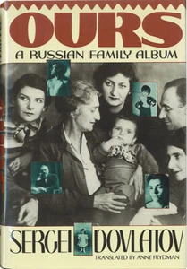 Ours : A Russian Family Album by Sergei Dovlatov (1989, Hardcover) - Picture 1 of 1