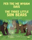 The Three Little Sun Bears (Hmong-English): Peb Tug Me Nyuam Dais by Anneke Forz