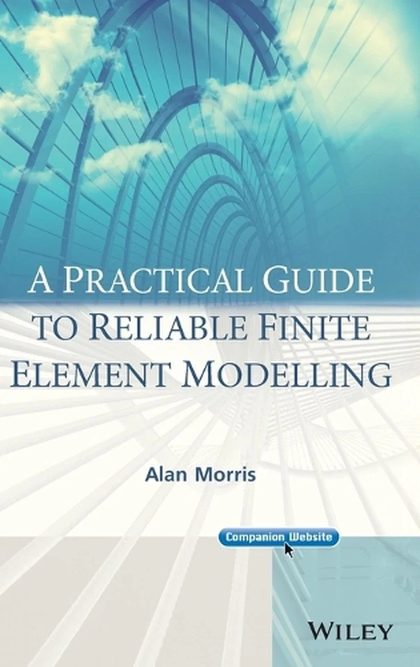 A Practical Guide to Reliable Finite Element Modelling: How to Do Safe Analyses  - Image 1 of 1