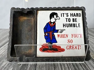 Vintage Cast Iron Ashtray With Tile It’s Hard To Be Humble When You’re So Great! - Picture 1 of 8
