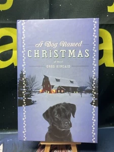 A Dog Named Christmas (Hardcover Book) Kincaid, Greg - Picture 1 of 7
