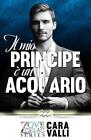 Il Mio Principe Un Acquario: Zodiac Love Series #3 By Cara Valli Paperback Book