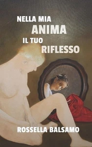 Nella mia anima il tuo riflesso by Rossella Balsamo Paperback Book - Picture 1 of 1