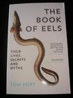 The Book of Eels Their Lives Secrets & Myths by Tom Fort  updated edition