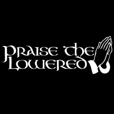 Praise the Lowered sticker Funny JDM acura honda Low car truck window decal - Image 1 of 2