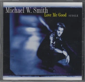 Michael W. Smith - Love Me Good single - Used CD - Picture 1 of 2