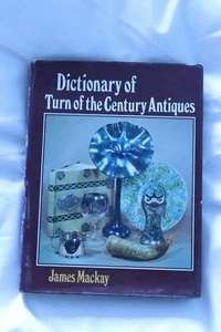 Hardback book Dictionary of turn of the century antiques James Mackay Pub 1974 - Picture 1 of 12