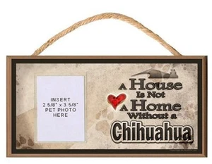 A House is Not a Home Without a Chihuahua Dog Sign Plaque w/ Photo Insert - Picture 1 of 2