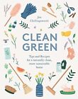 Clean Green: Tips and Recipes for a naturally clean, mo... by Jen Chillingsworth