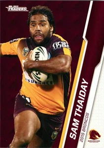 2015 BRISBANE BRONCOS NRL Card SAM THAIDAY Traders - Picture 1 of 2