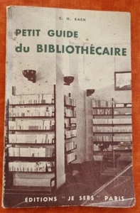 PETIT GUIDE DU BIBLIOTHECAIRE - Charles Henri Bach. éditions Je sers - Imagen 1 de 1