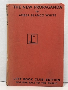 The New Propaganda - Amber Blanco White, 1939 Left Book Club Edition - Bild 1 von 9