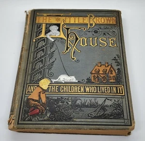 THE LITTLE BROWN HOUSE & the Children Who Lived in It 1878 D.P. Sanford Book - Imagen 1 de 12