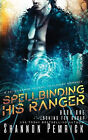 Spellbinding His Ranger: A Sci Fi Gamer Friends to Lovers Romance By Shannon ...