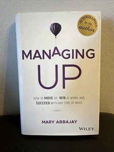 Managing Up: How to Move up, Win at Work, and Succeed with Any Type No Autograph - Picture 1 of 6