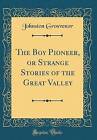 The Boy Pioneer, or Strange Stories of the Great V