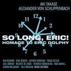 Aki Takase/Alexander Von Schlippenbac So Long, Eric!: Homage To Eric Dolph (Cd)