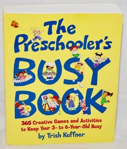 The Preschooler's Busy Book By Trish Kuffner, 365 Creative Games & Activities - Imagen 1 de 3
