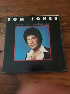 TOM JONES SAY YOU'LL STAY UNTIL TOMORROW REEL TO REEL TAPE 3 3/4 IPS - Picture 1 of 11