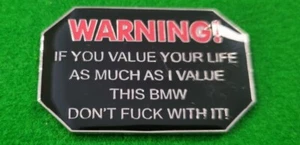 Warning Sign If You Value Your life As Much As I Value This BMW Don't XXXX wit - Picture 1 of 1
