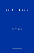 Ed Atkins Old Food (Paperback)