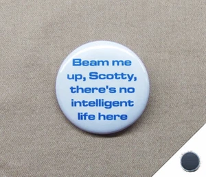 Beam Me Up Scotty There’s No Intelligent Life Here 1.25” Magnet Transporter Star - Picture 1 of 4